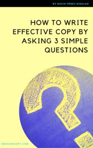 HOW TO WRITE EFFECTIVE COPY BY ASKING 3 SIMPLE QUESTIONS_cover